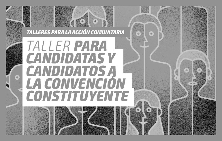 Taller para candidatas y candidatos a la Convención Constituyente TAC_CC01